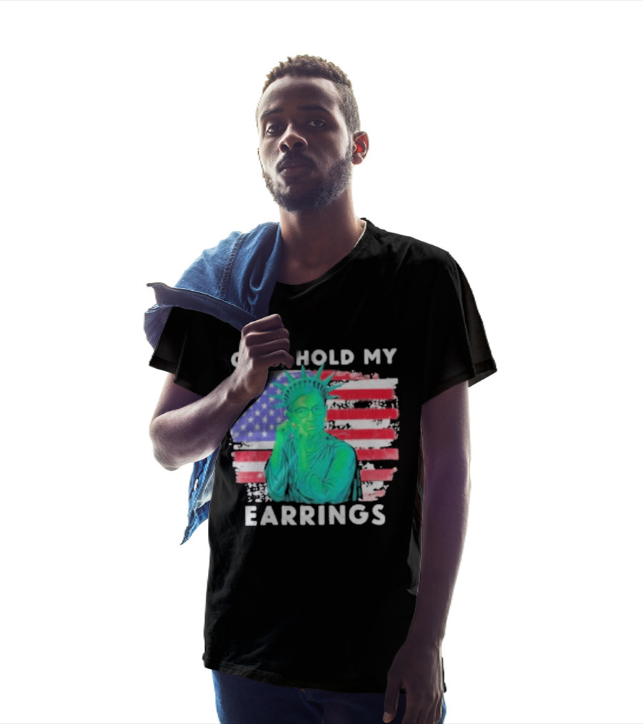 Girl Hold My Earrings Ruth Bader Ginsburg Statue Of Liberty USA Flag T-Shirt