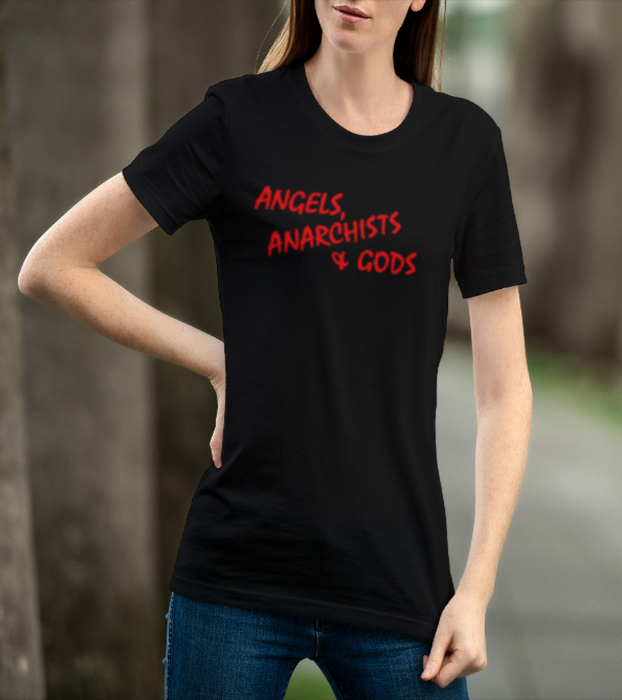 Angels Anarchists & Gods T-Shirt