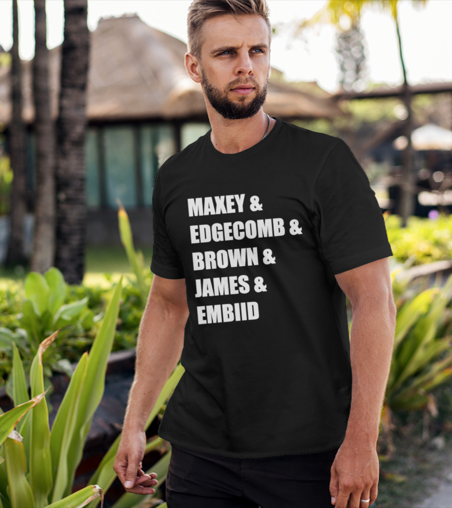 Philadelphia 76ers Maxey Edgecombe Brown James Embiid 2026 T-Shirt