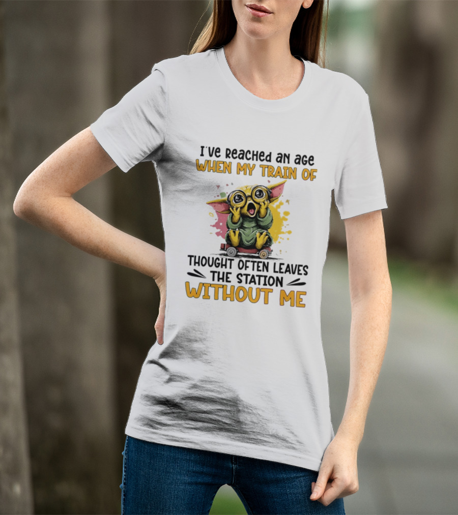 Baby Yoda I've Reached An Age When My Train Of Thought Often Leaves The Station Without Me T-Shirt