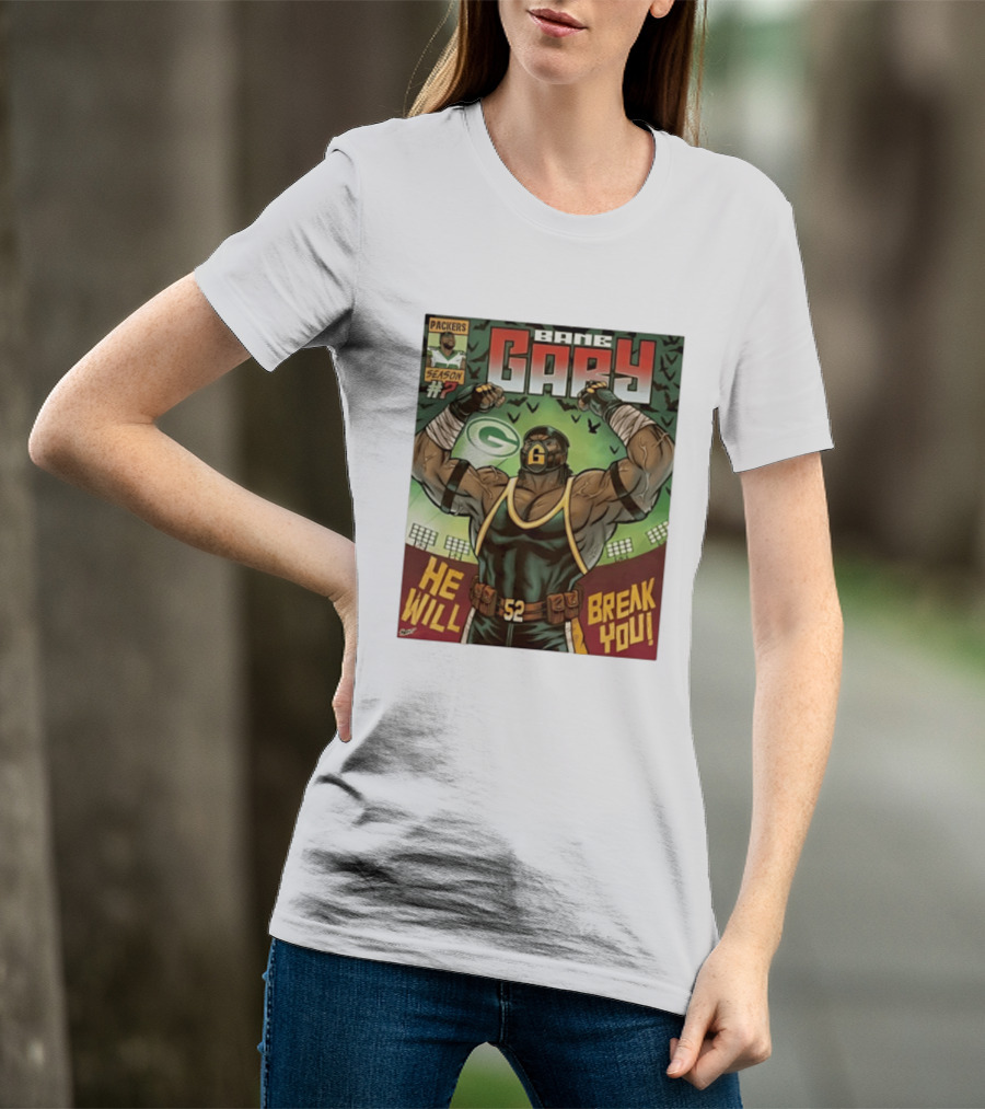 Packers Season 52 Bane Gary Comic He Will Break You T-Shirt