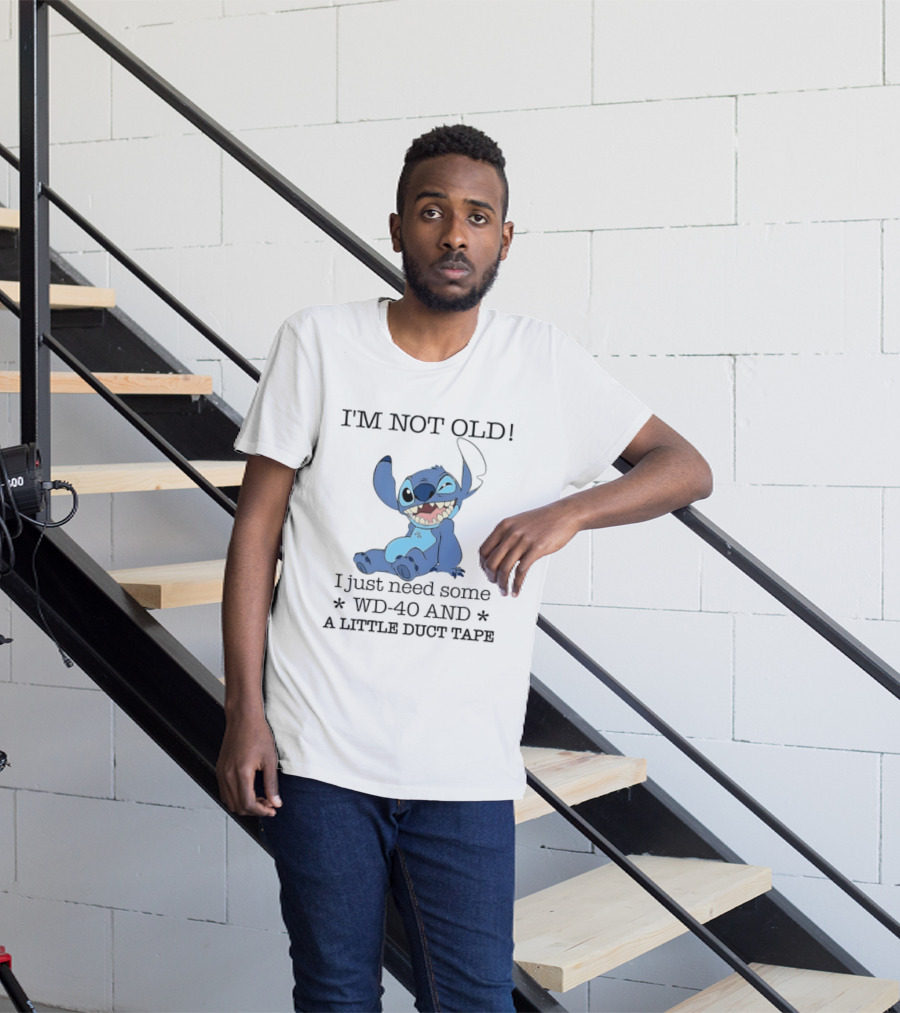 I'm Not Old Just Need WD 40 And Duct Tape Stitch T-Shirt