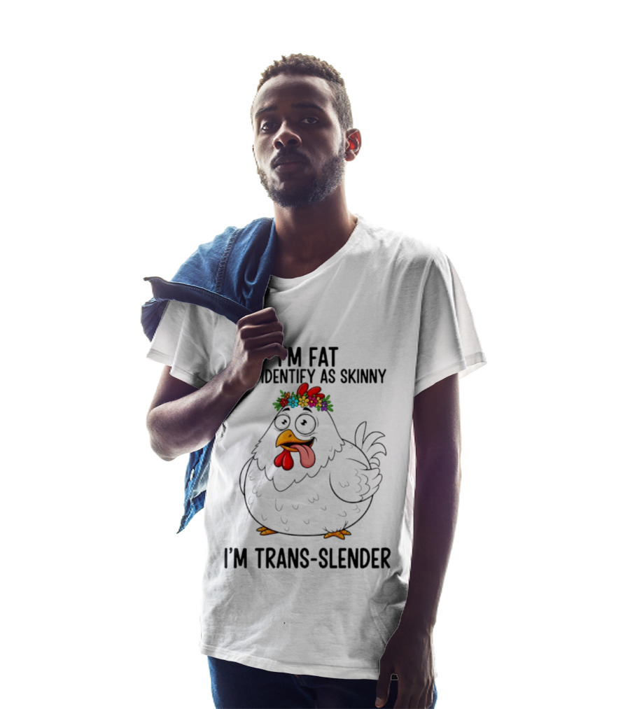 I'm Fat But I Identify As Skinny I'm Trans Slender Chicken Wearing Flower Crown T-Shirt