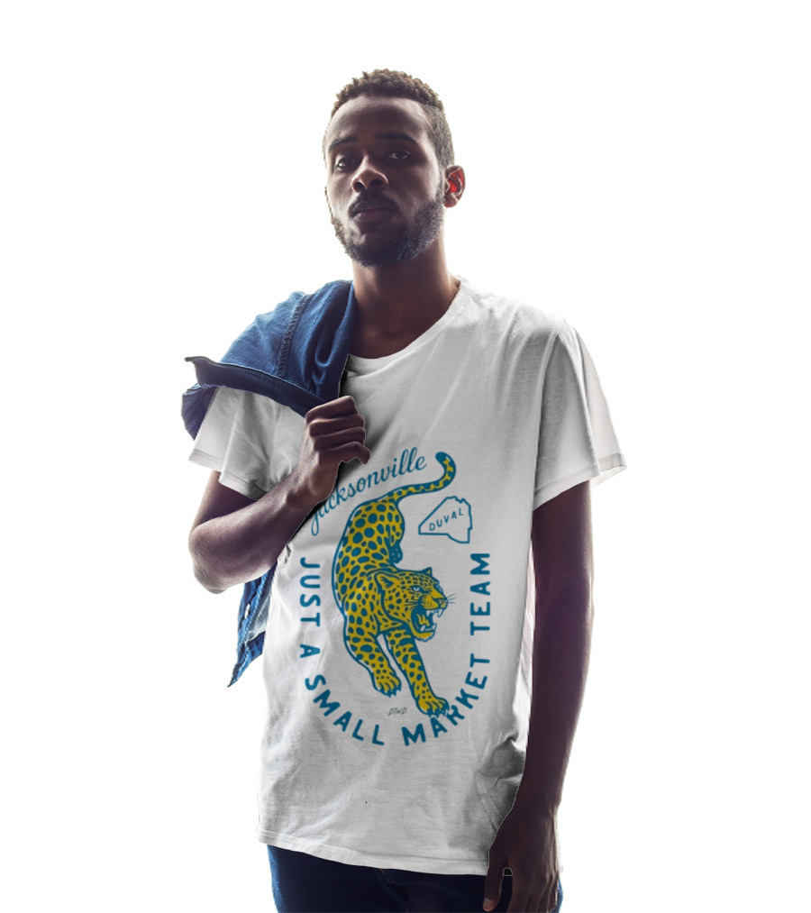 Jacksonville Jaguars Just A Small Market Team Duval T-Shirt