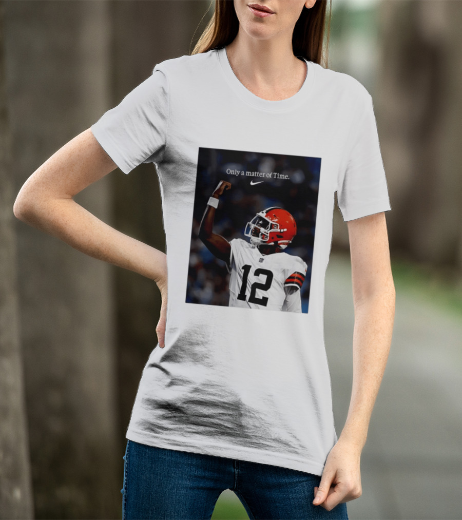 Cleveland Browns Shedeur Sanders Only A Matter Of Time 12 Football T-Shirt
