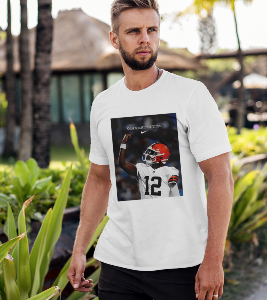 Cleveland Browns Shedeur Sanders Only A Matter Of Time 12 Football T-Shirt