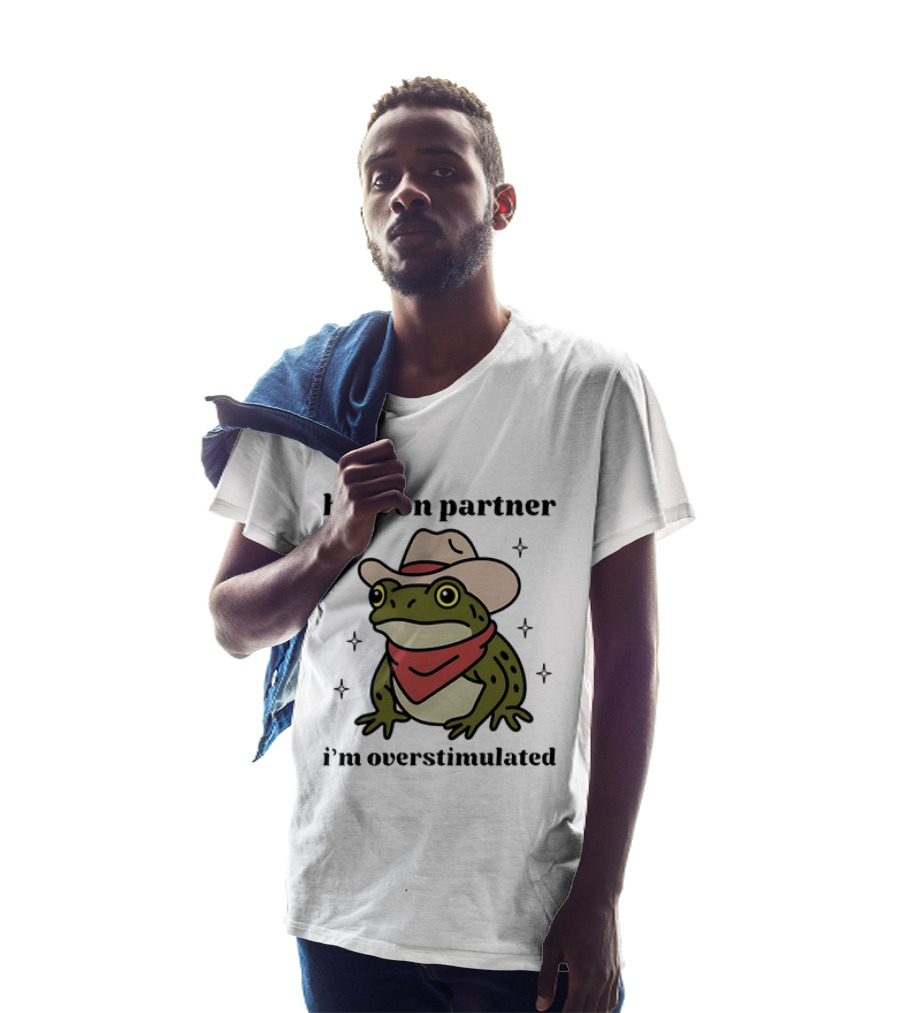 Frog Cowboy Hold On Partner I'm Overstimulated Hat Bandana T-Shirt