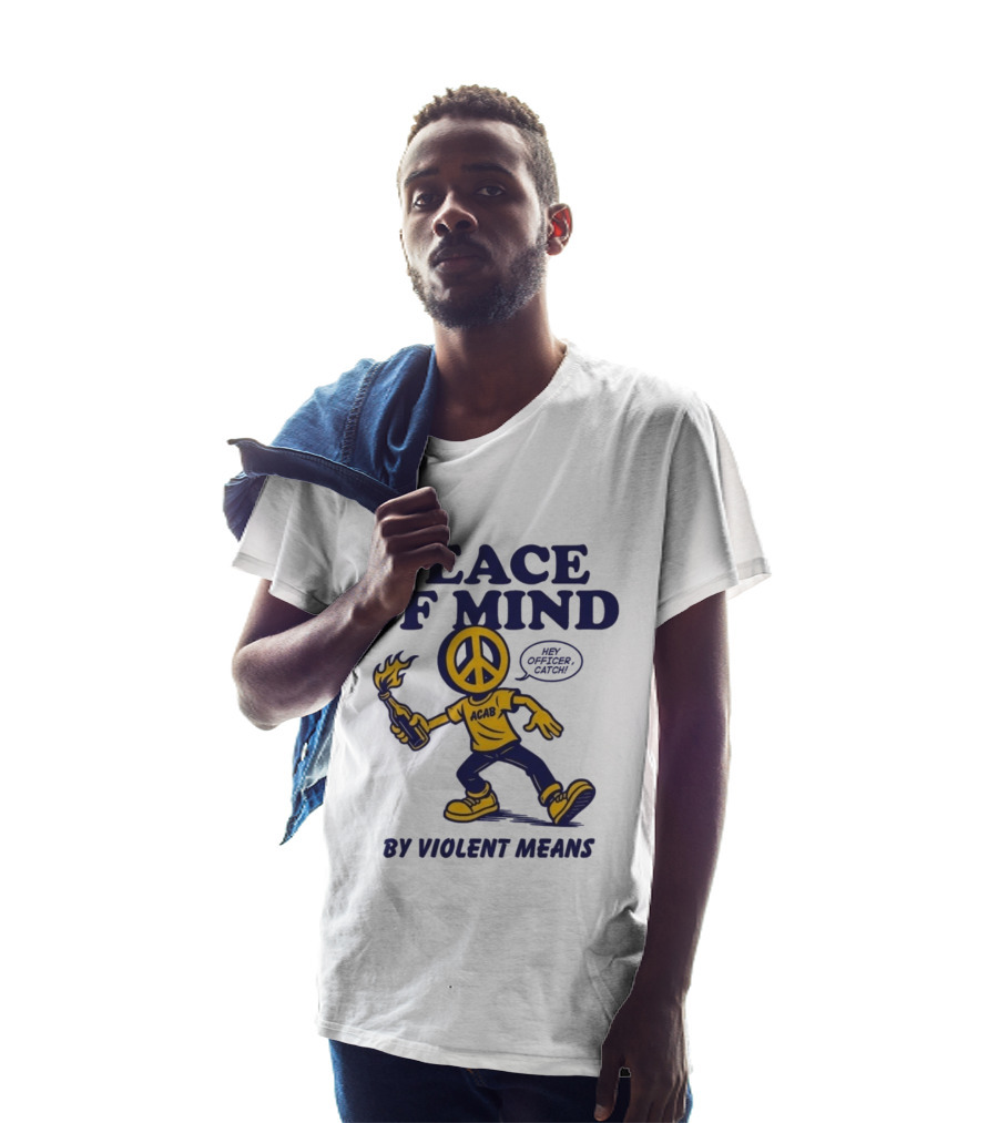 Peace Of Mind By Violent Means Hey Officer Catch Krime ACAB Molotov Peace T-Shirt