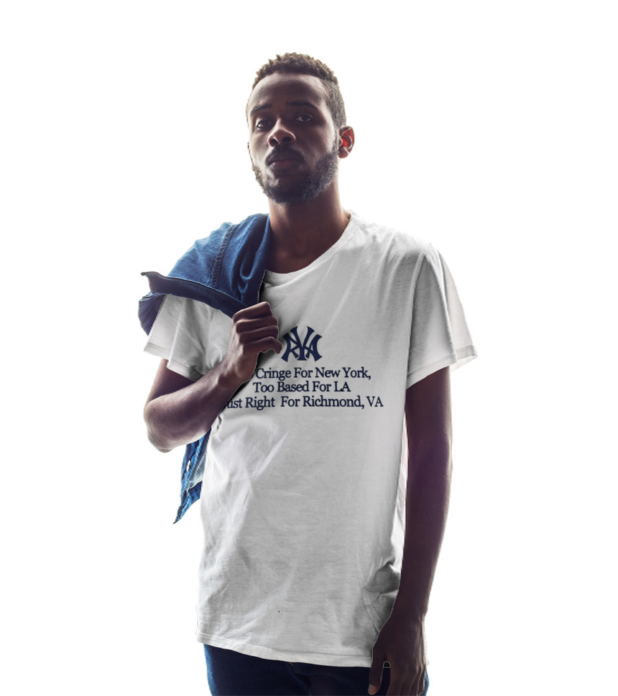 Too Cringe For New York Too Based For LA Just Right For Richmond VA Iconic VA Letters T-Shirt