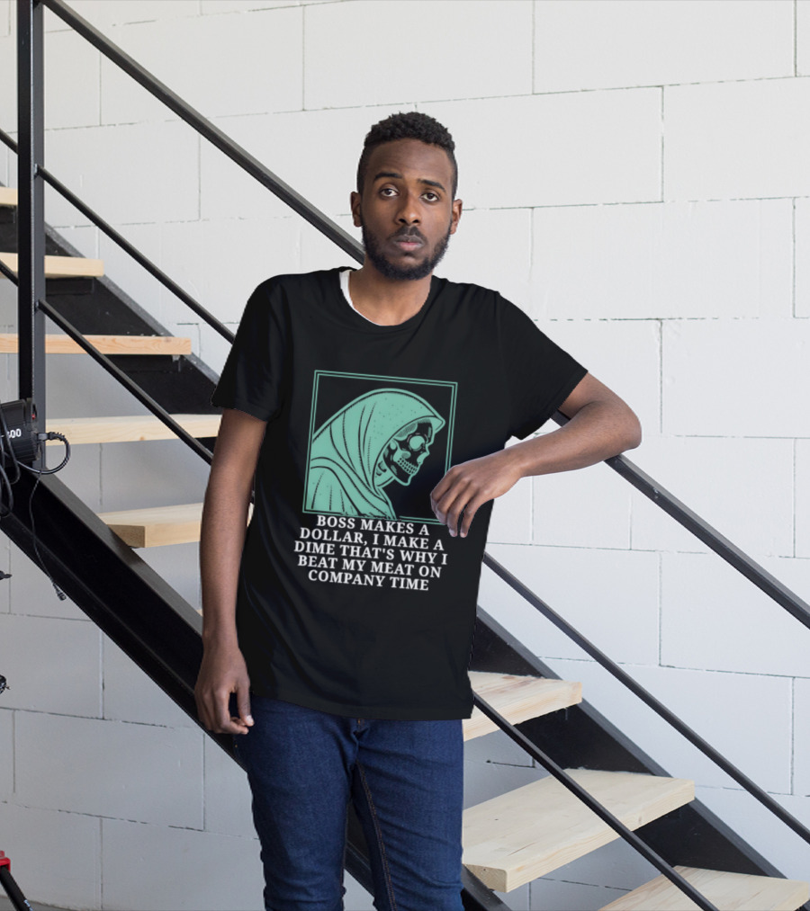 Boss Makes A Dollar I Make A Dime That's Why I Beat My Meat On Company Time Skeleton Cloaked T-Shirt