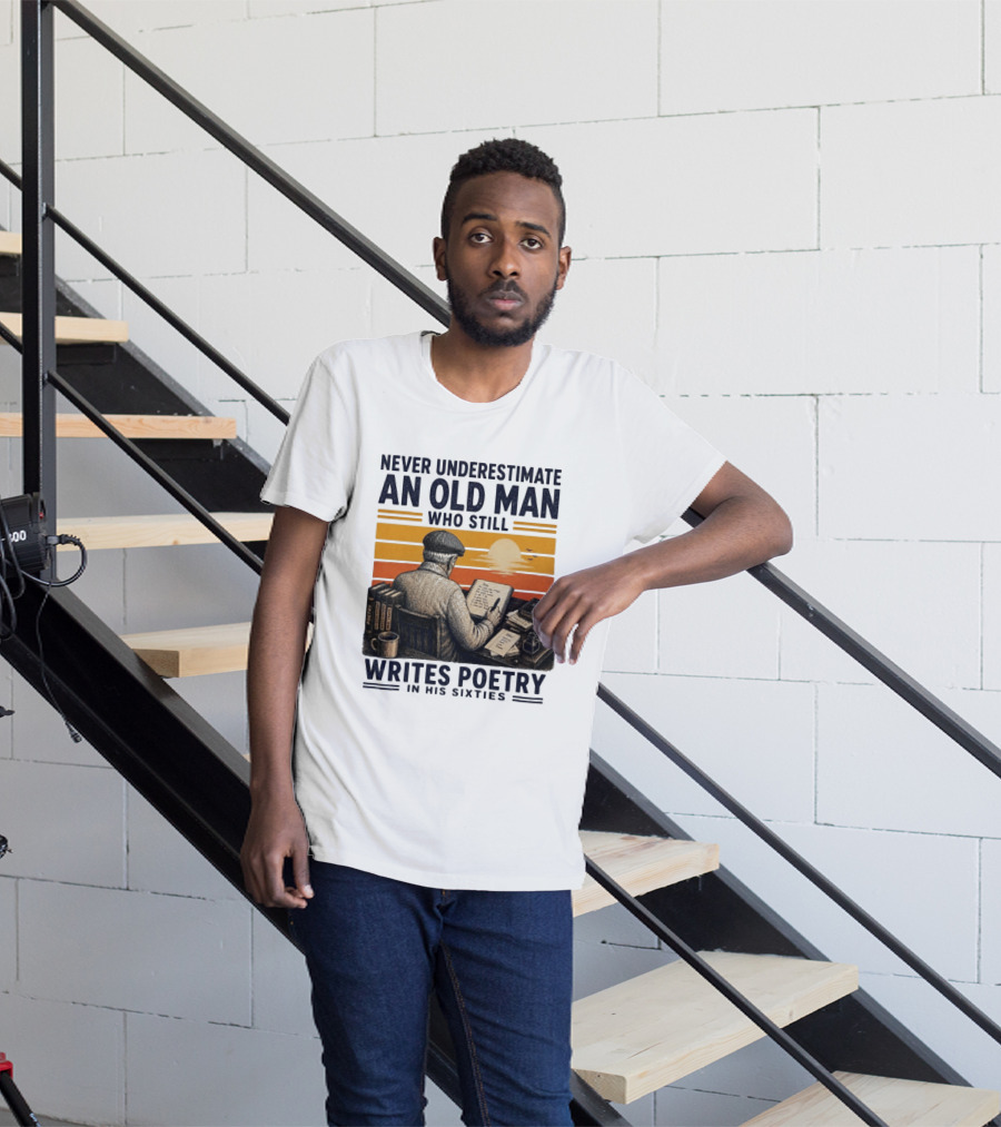 Never Underestimate An Old Man Who Still Writes Poetry In His Sixties Vintage Sunset T-Shirt