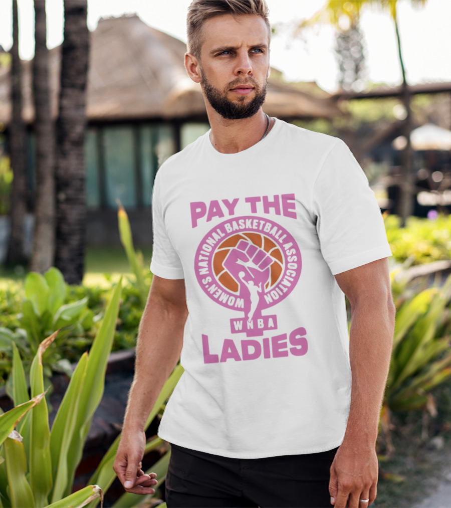 WNBA Pay The Ladies Feminist 2026 Women's National Basketball Association T-Shirt
