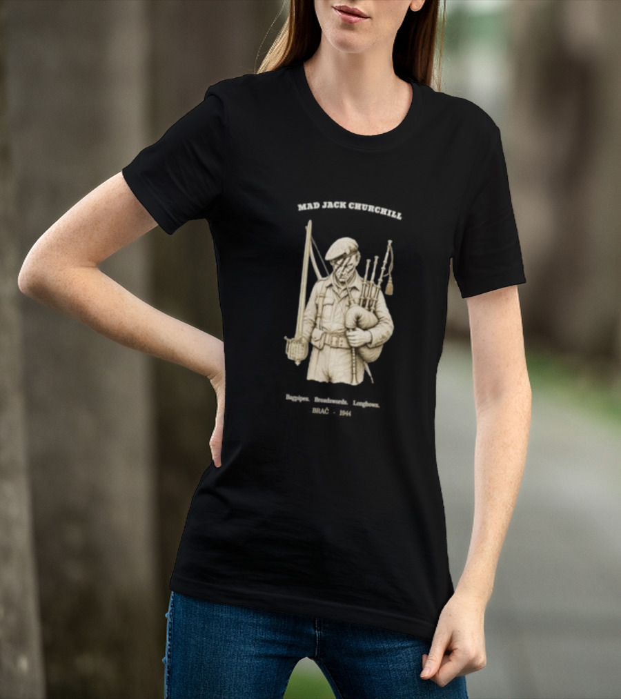 Mad Jack Churchill Bagpipes Broadswords Longbows Brač 1944 WWII Legendary Figure T-Shirt