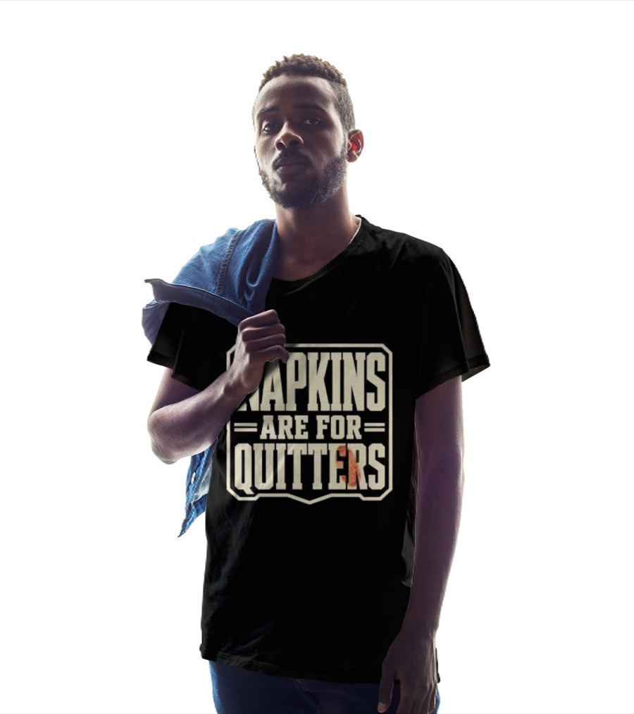 Napkins Are For Quitters Eating Humor T-Shirt