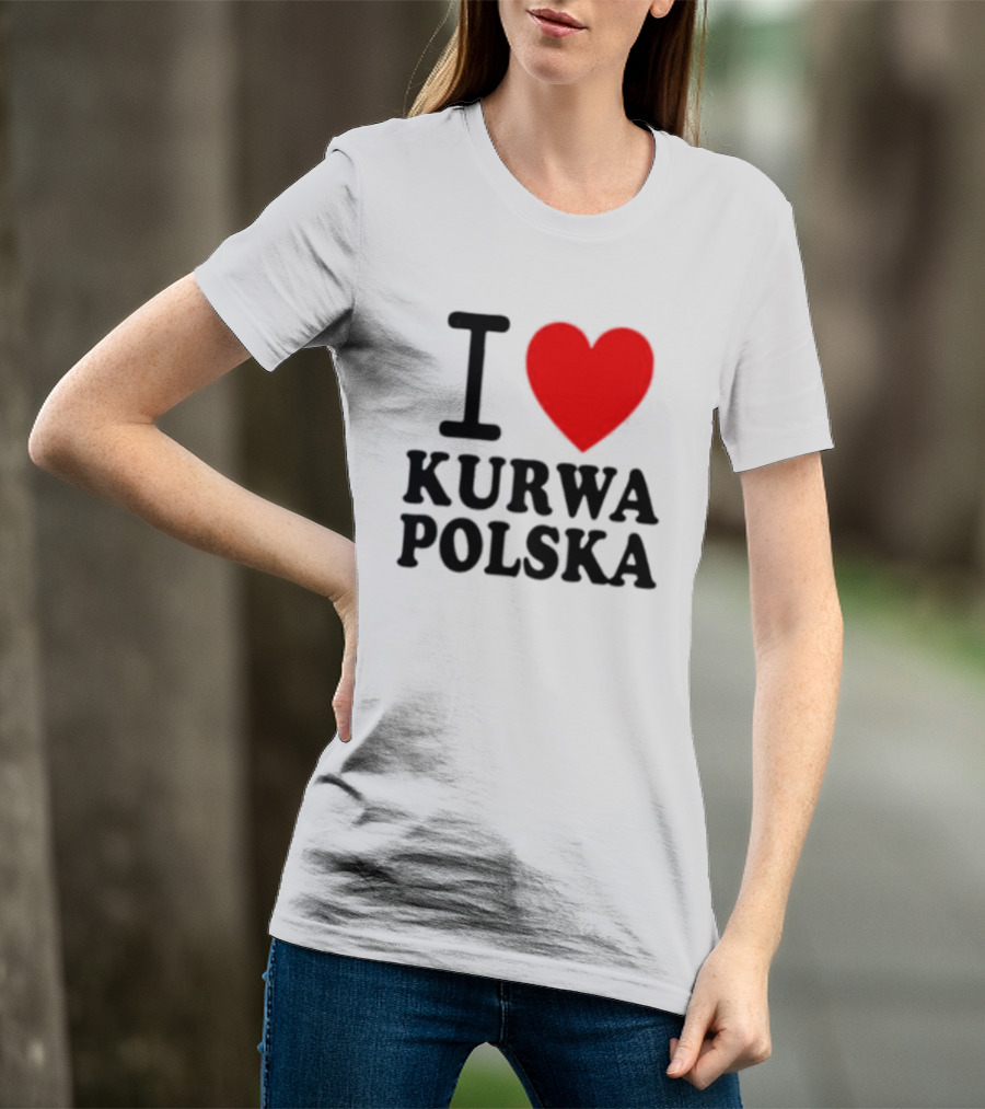 I Love Heart Kurwa Polska Poland Polish Slang T-Shirt