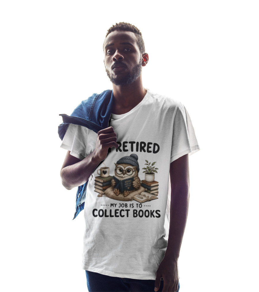 I'm Retired Owl My Job Is To Collect Books Coffee And Plant T-Shirt