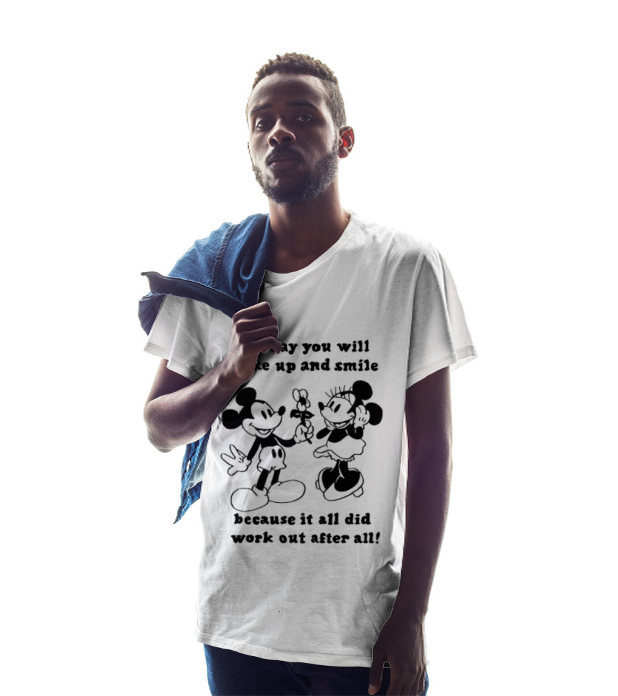 One Day You Will Wake Up And Smile Because It All Did Work Out After All Mickey Minnie Mouse T-Shirt