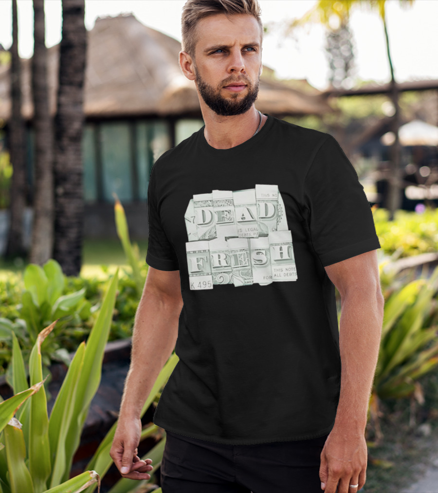 Dead Fresh Money K495 Note All Debts T-Shirt