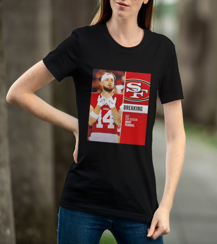 San Francisco 49ers Breaking News Ricky Pearsall Out For Season T-Shirt