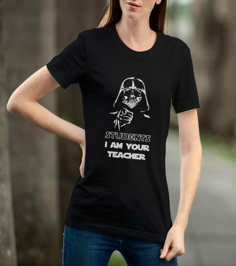 Darth Vader Students I Am Your Teacher Star Wars Iconic Phrase T-Shirt