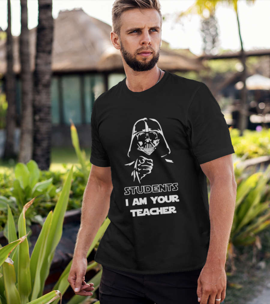 Darth Vader Students I Am Your Teacher Star Wars Iconic Phrase T-Shirt