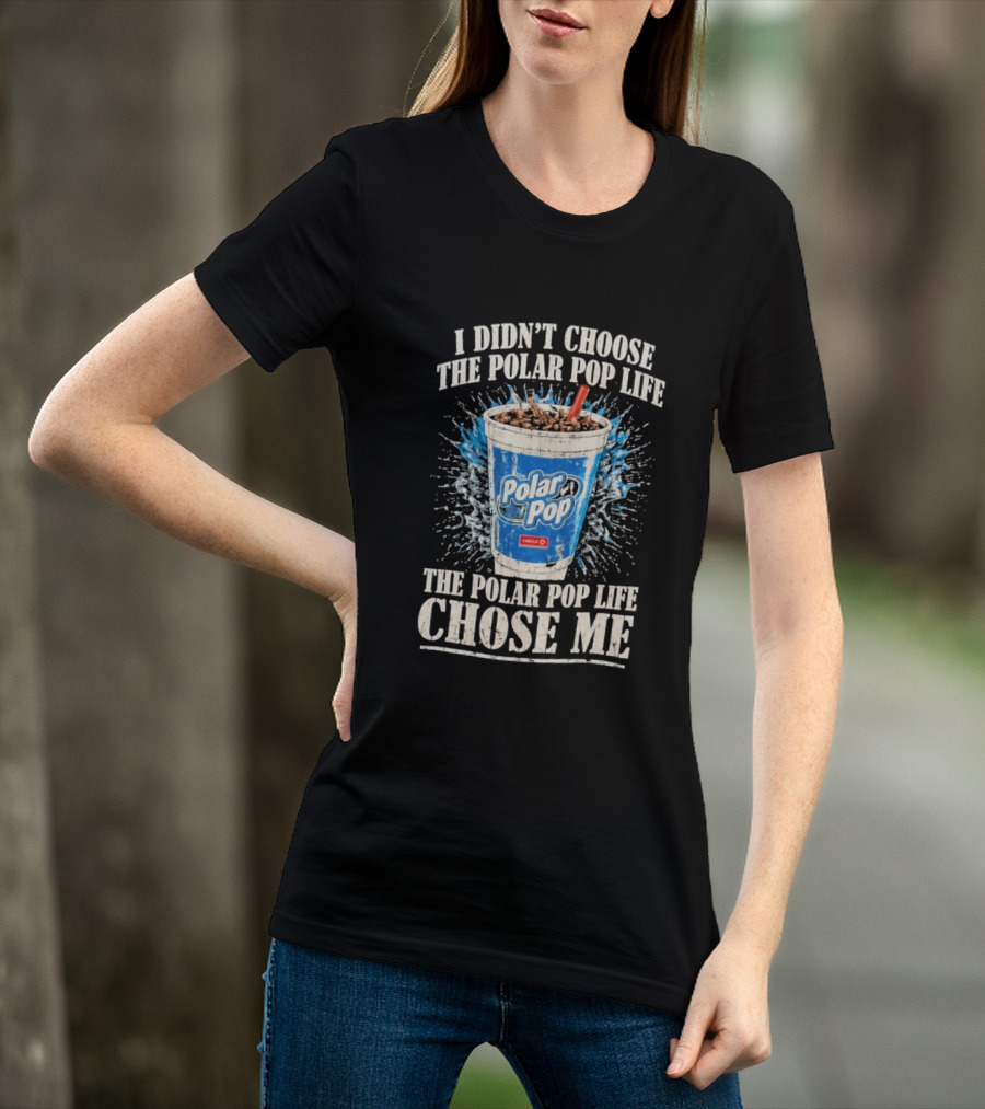 I Didn't Choose The Polar Pop Life Circle K Drink Chose Me T-Shirt