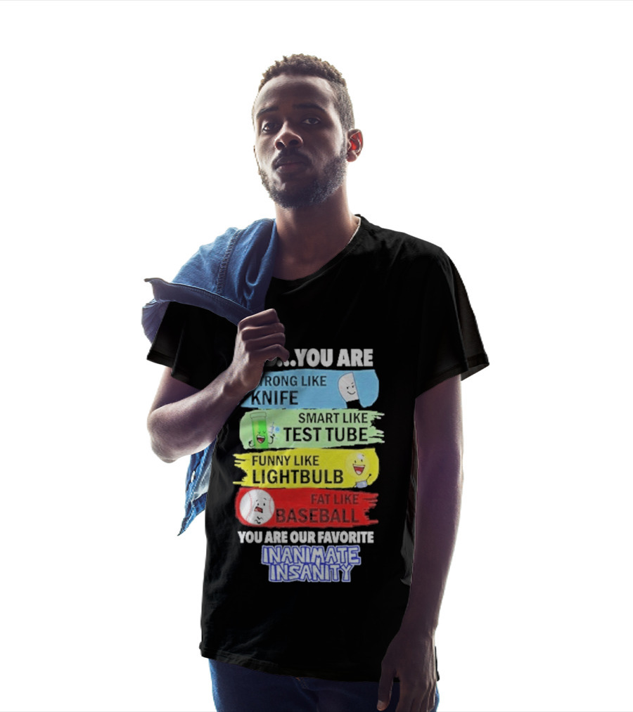 Dad You Are Strong Like Knife Smart Like Test Tube Fun Lightbulb Fat Baseball Inanimate Insanity T-Shirt