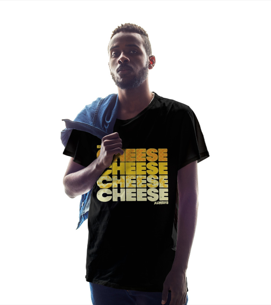 Extra Cheese Cheese Cheese Always Alexandra Bowman T-Shirt