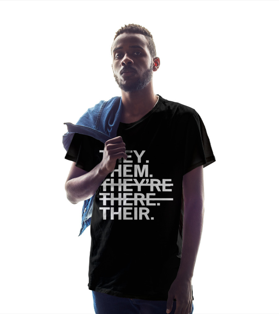 They Them They're There Their T-Shirt
