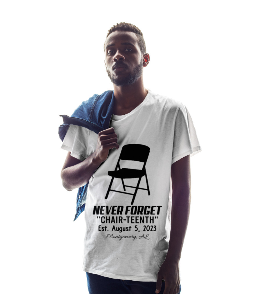 Never Forget Chair Teenth Est August 5 2023 Montgomery AL T-Shirt