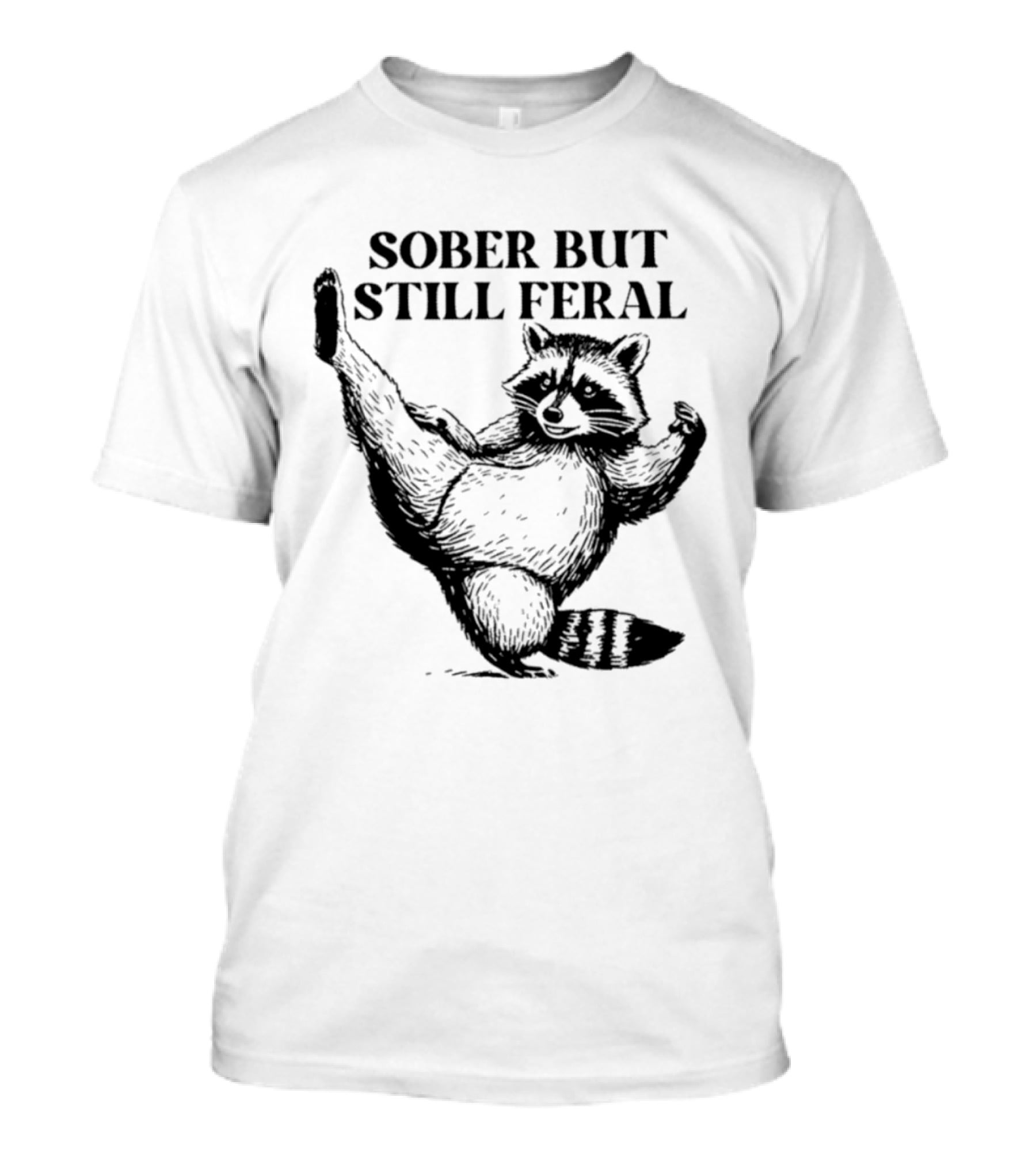 Sober But Still Feral Raccoon Dancing Humor T-Shirt