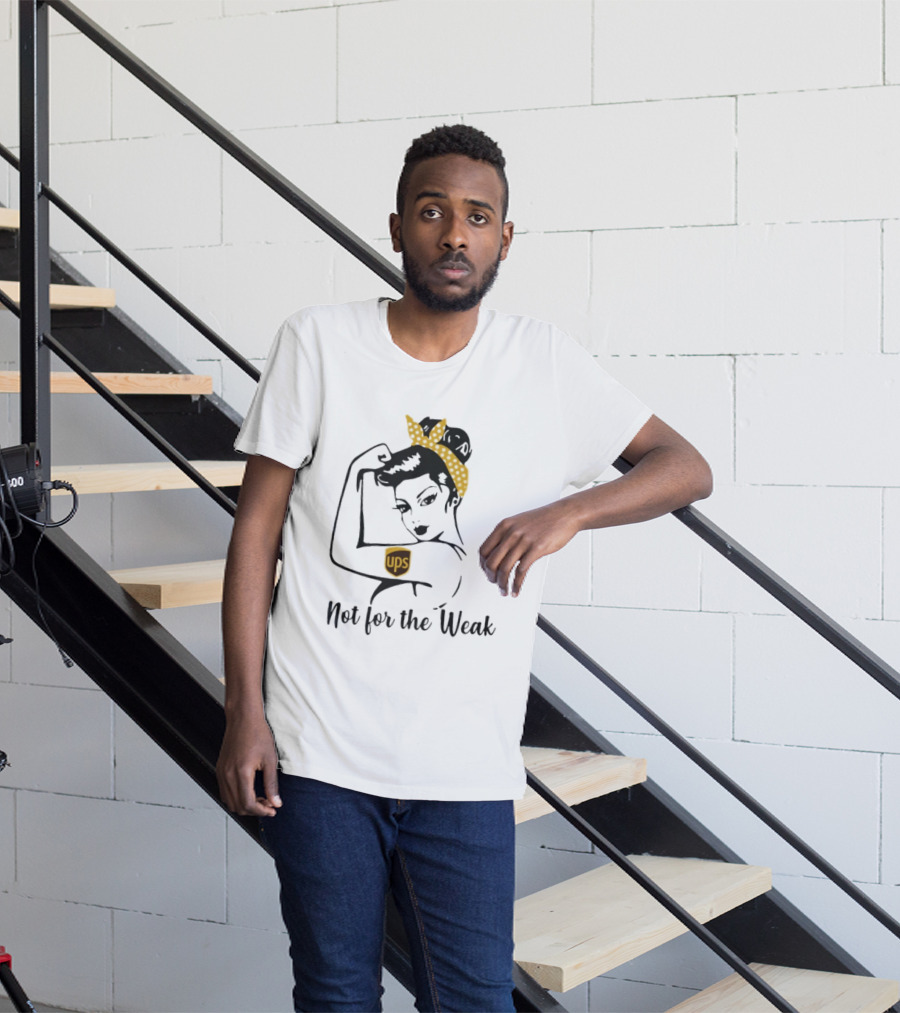 Strong Woman UPS Not For The Weak Rosie Riveter T-Shirt