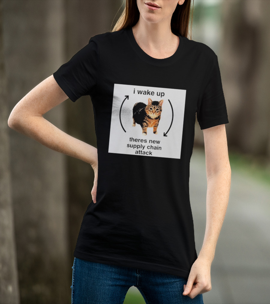 I Wake Up Theres New Supply Chain Attack Cat Meme T-Shirt