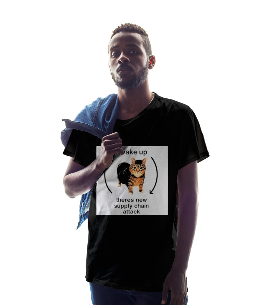 I Wake Up Theres New Supply Chain Attack Cat Meme T-Shirt
