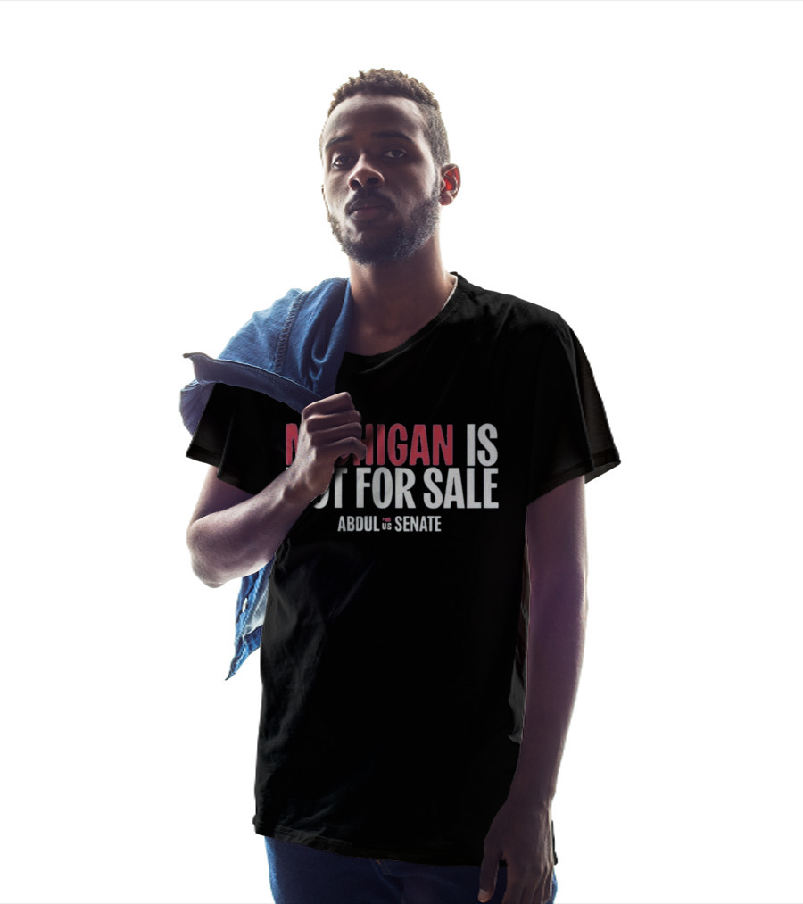 Michigan Is Not For Sale Abdul For Senate T-Shirt