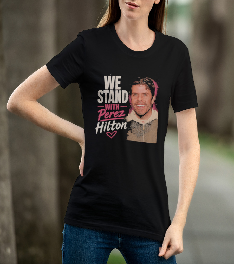 We Stand With Perez Hilton Heart T-Shirt