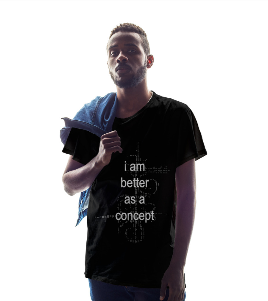 I Am Better As A Concept Minimalist T-Shirt