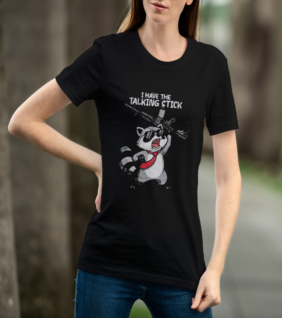 Raccoon Holding Rifle I Have The Talking Stick T-Shirt