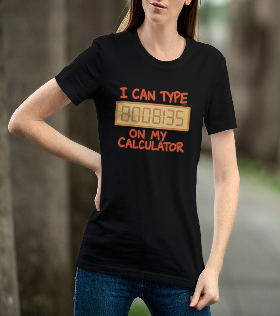 I Can Type 8008135 On My Calculator Retro Calculator Humor T-Shirt