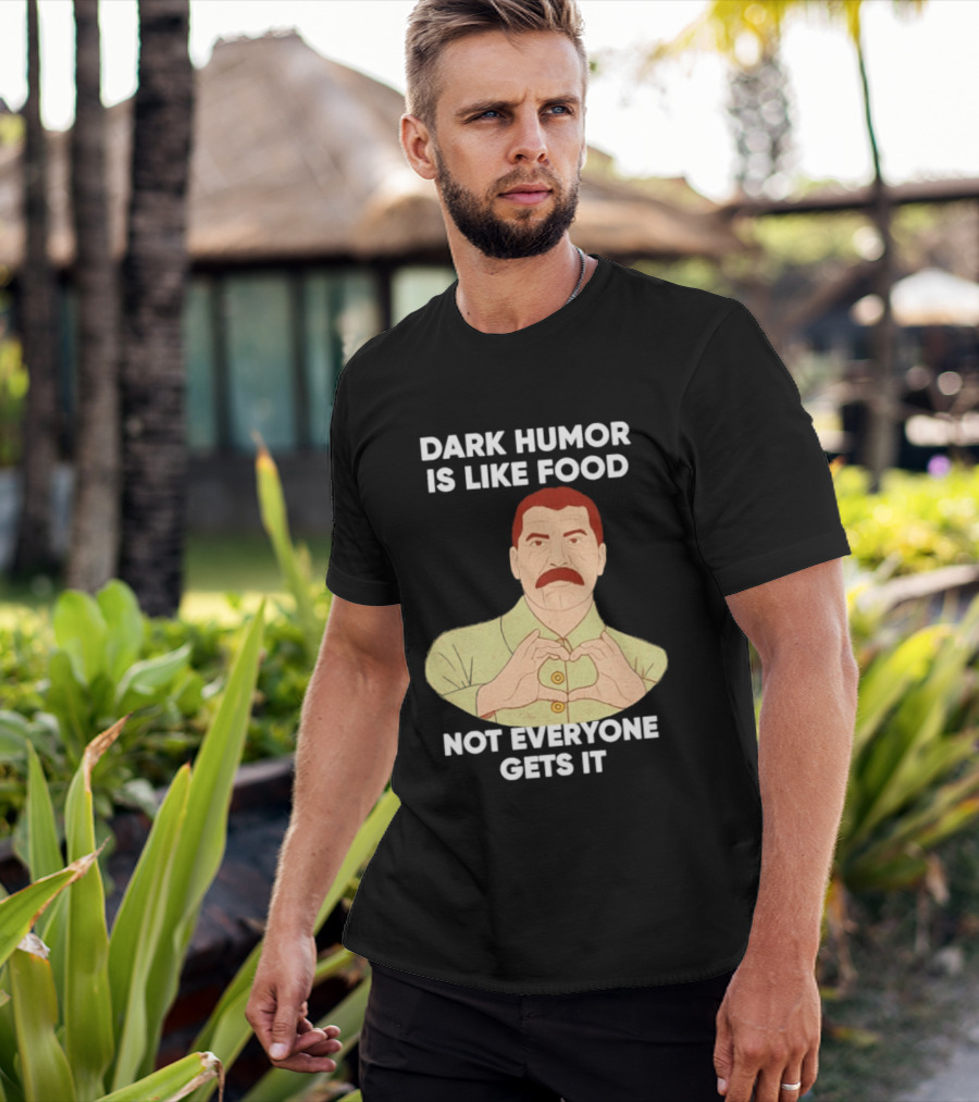 Dark Humor Is Like Food Not Everyone Gets It Vintage Dictator T-Shirt