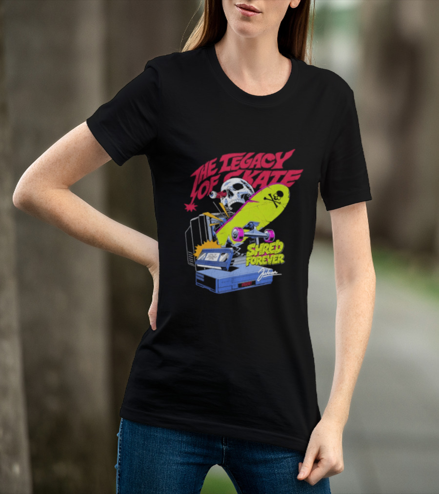 The Legacy Of Skate Shred Forever Skateboarding Adventure T-Shirt