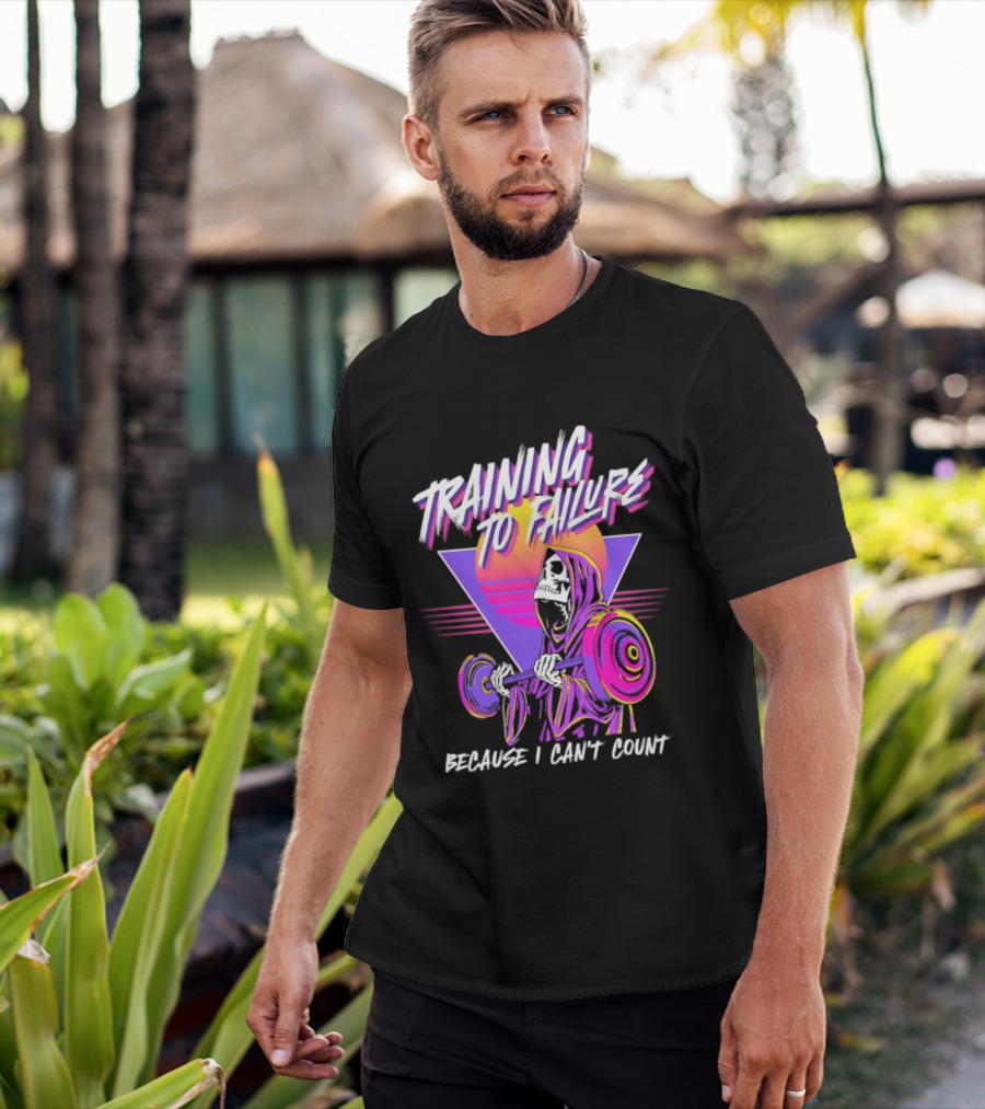 Training To Failure Because I Can't Count Gym Weightlifting Skeleton T-Shirt