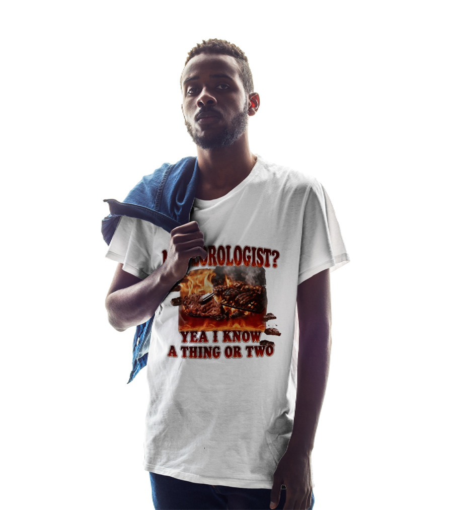 Meteorologist Yea I Know A Thing Or Two BBQ Grilling Steak Fire Humor T-Shirt