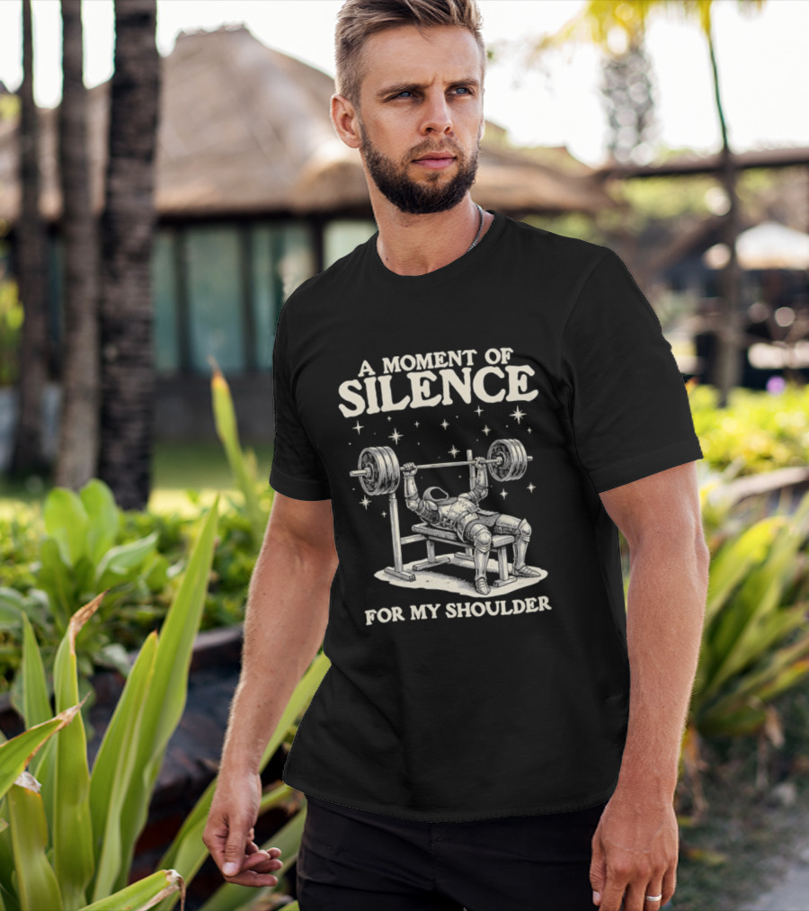 A Moment Of Silence For My Shoulder Weightlifting Bench Press Humor T-Shirt