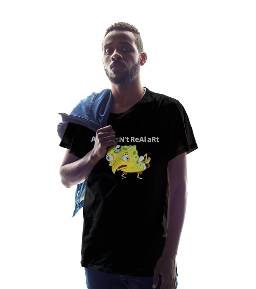 Ai ArT IsN't ReAl ARt Mocking Meme T-Shirt