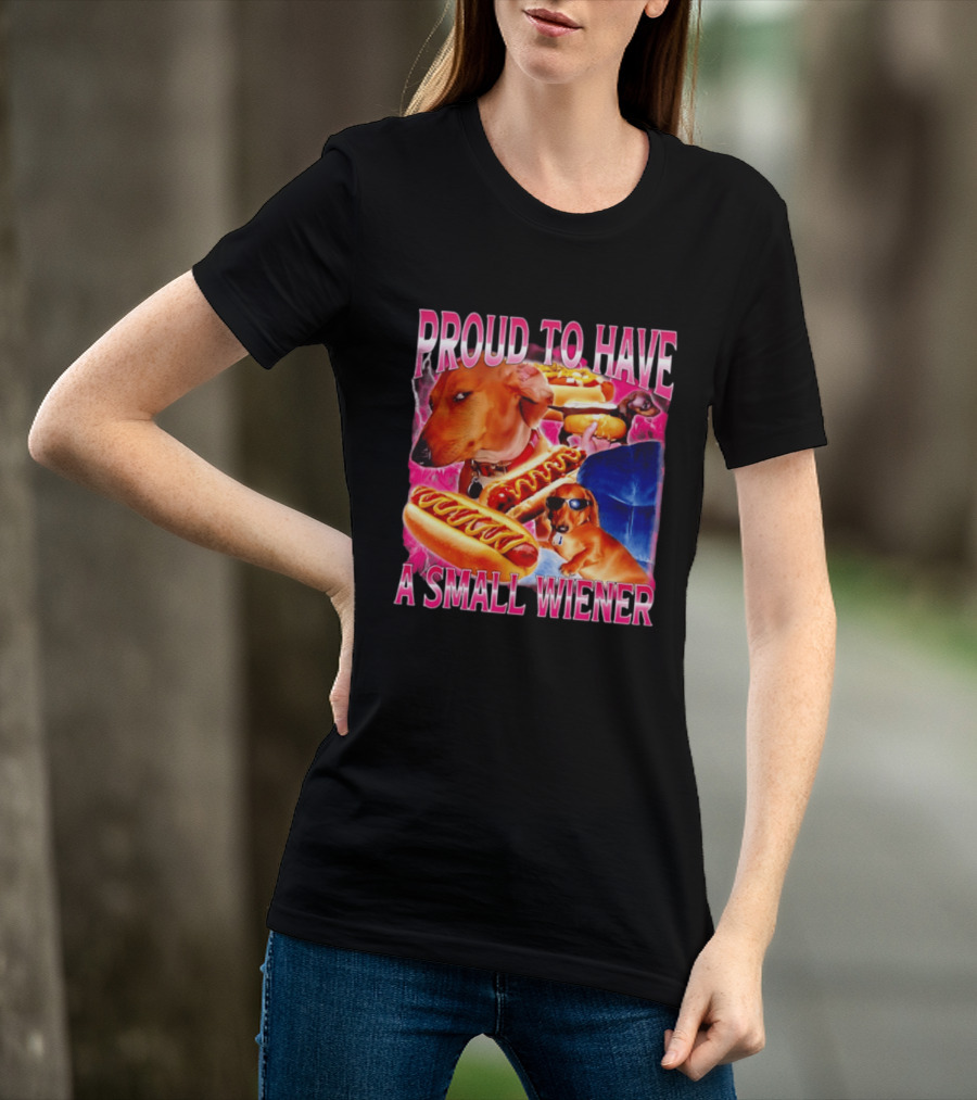 Proud To Have A Small Wiener Dachshund Hot Dog Humor T-Shirt