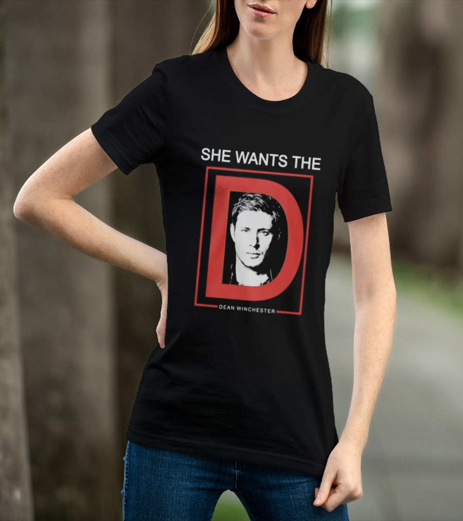 She Wants The D Dean Winchester Supernatural Fan Favorite T-Shirt