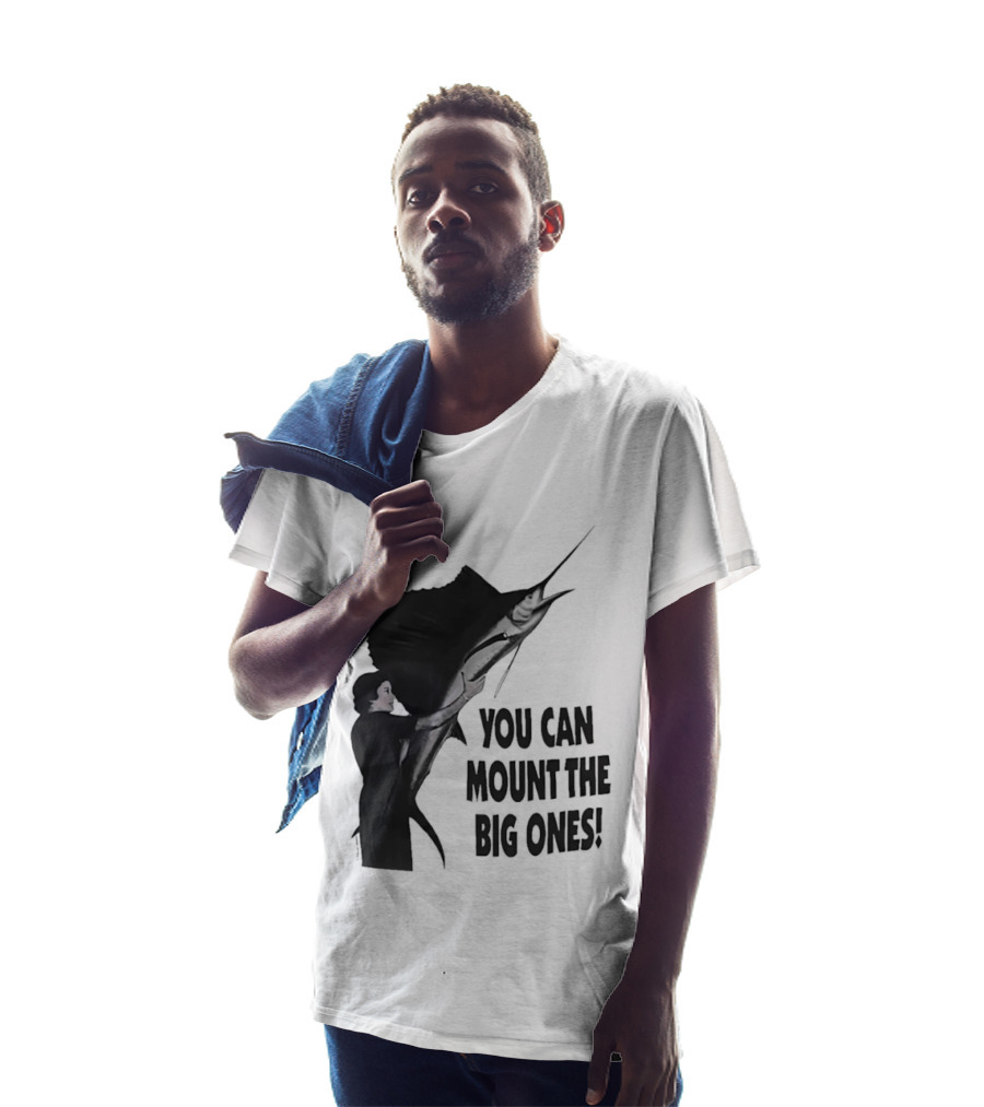 You Can Mount The Big Ones Swordfish T-Shirt