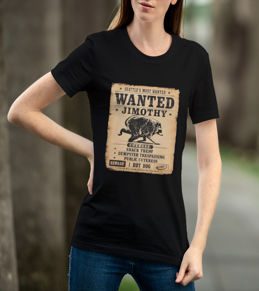 Seattle's Most Wanted Jimothy Raccoon Snack Theft Dumpster Trespassing Public Cuteness Reward 1 Hot Dog T-Shirt