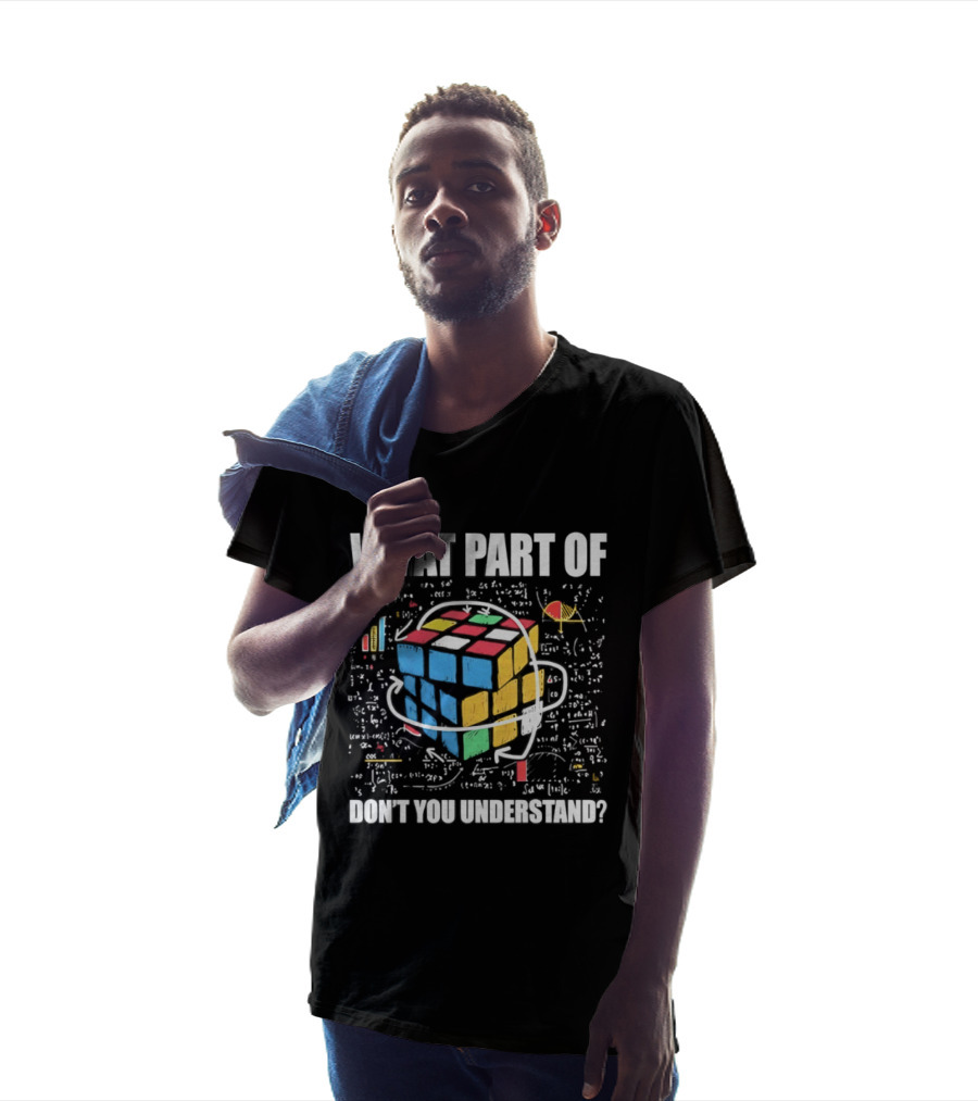 What Part Of Cube Math Don't You Understand T-Shirt